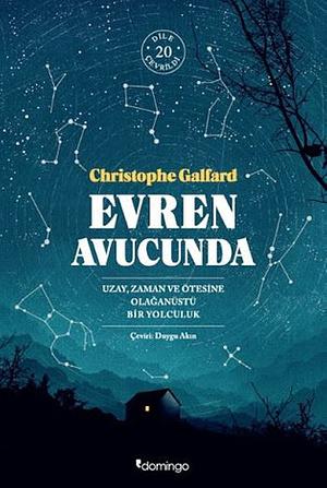 Evren Avucunda: Uzay, Zaman Ve Ötesine Olağanüstü Bir Yolculuk by Christophe Galfard