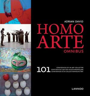 Homo Arte - Omnibus: 101 Confidences of an Art Collector by Adrian David