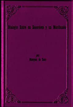 Dialogos Entre un Sacerdote y un Moribundo por Marques de Sade by Marquis de Sade