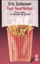 Fast Food Nation: Il lato oscuro del cheeseburger globale by Eric Schlosser