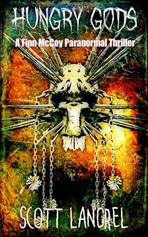 Hungry Gods (A Finn McCoy Paranormal Thriller Book 7) by Scott Langrel