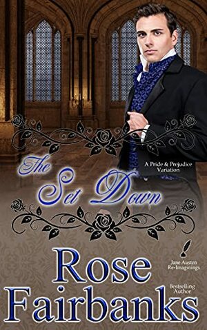 The Set Down: A Pride and Prejudice Variation by Rose Fairbanks