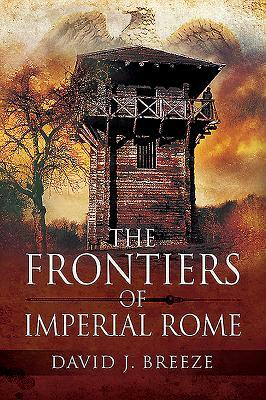 The Frontiers of Imperial Rome by David J. Breeze