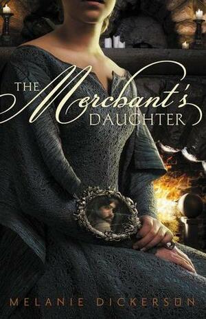 The Merchant's Daughter by Melanie Dickerson