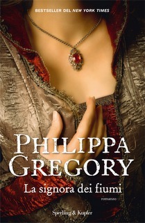 La signora dei fiumi by Philippa Gregory