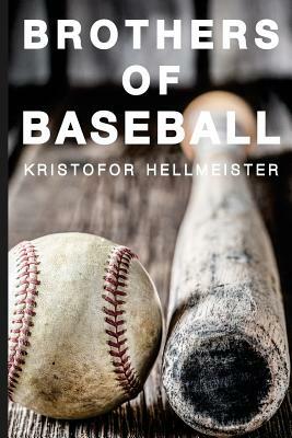 Brothers of Baseball by Kristofor Hellmeister