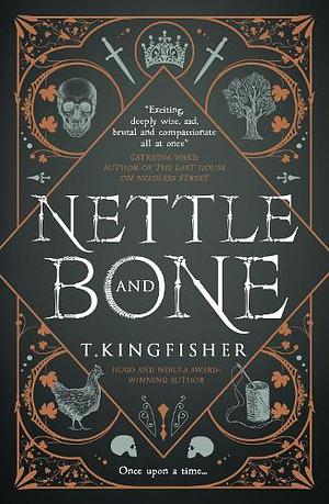 Nettle & Bone by T. Kingfisher