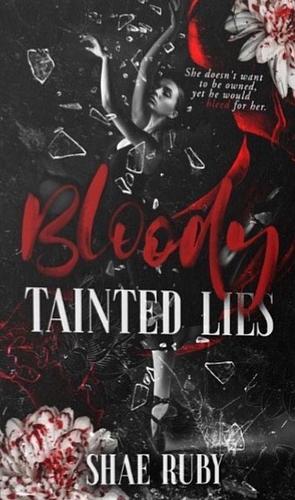 Bloody Tainted Lies: A Dark Mafia Romance by Shae Ruby