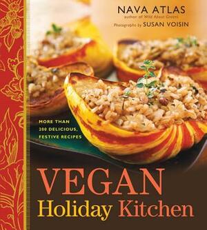 Vegan Holiday Kitchen: More Than 200 Delicious, Festive Recipes by Nava Atlas