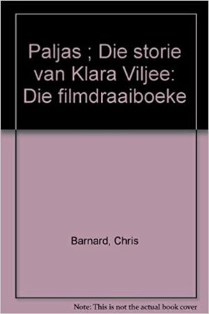 Paljas & Die Storie Van Klara Viljee by Chris Barnard