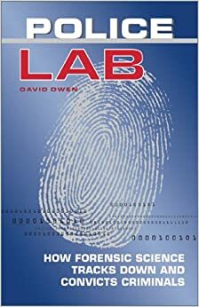 Police Lab: How Forensic Science Tracks Down and Convicts Criminals by David L. Owen, Antonio J. Méndez