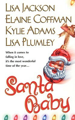 Santa Baby by Lisa Plumley, Lisa Jackson, Elaine Coffman, Kylie Adams