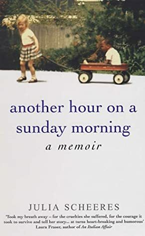 Another Hour On A Sunday Morning by Julia Scheeres