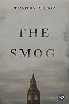 The Smog (A Jean Clarke Mystery Book 1) by Timothy Allsop
