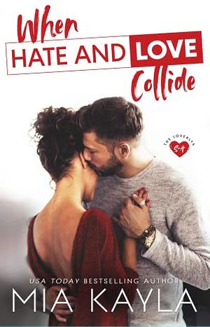 When Hate and Love Collide by Mia Kayla