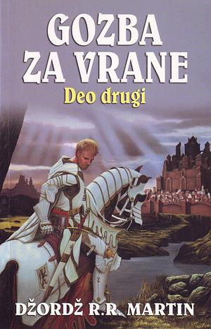 Gozba za vrane - deo drugi by George R.R. Martin