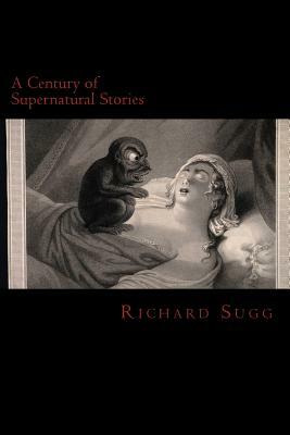 A Century of Supernatural Stories by Richard Sugg