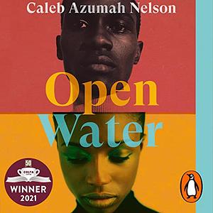 Open Water by Caleb Azumah Nelson