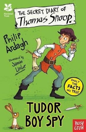 The Secret Diary of Thomas Snoop: Tudor Boy Spy by Philip Ardagh