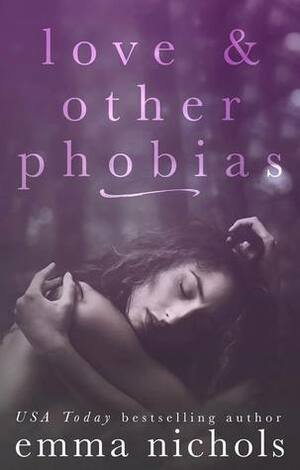 Love & Other Phobias by Emma Nichols