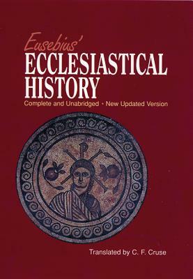 Eusebius' Ecclesiastical History: Complete and Unabridged by Eusebius