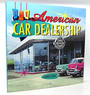 The American Car Dealership by Robert Genat