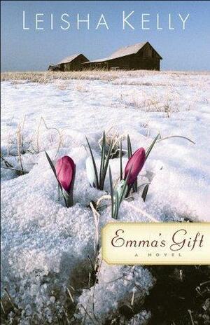 Emma's Gift: A Novel by Leisha Kelly, Leisha Kelly