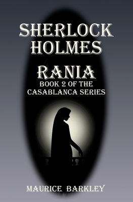 Sherlock Holmes Rania: Book 2 of the Casablanca series by Maurice Barkley