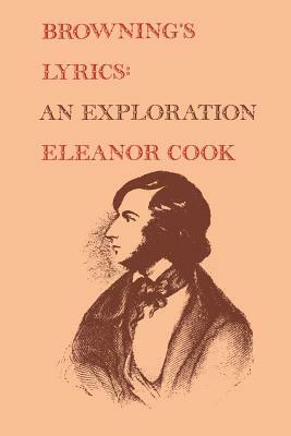 Browning's Lyrics: An Exploration by Eleanor Cook