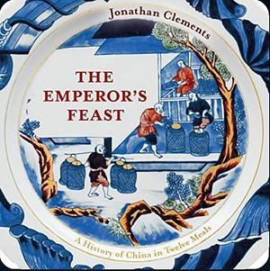 The Emperor's feast by Jonathan Clements