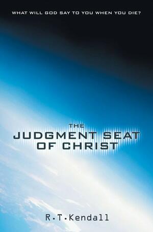 The Judgment Seat of Christ by R.T. Kendall