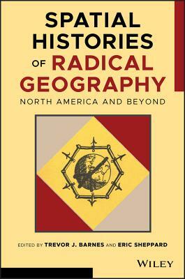 Spatial Histories of Radical Geography: North America and Beyond by 