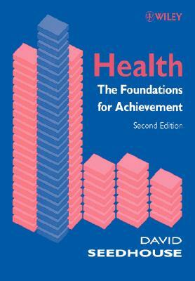 Health: The Foundations for Achievement by David Seedhouse