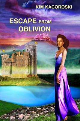 Escape from Oblivion: Book One of Oblivion Series by Kim Kacoroski