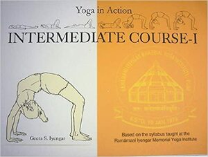 Yoga in Action Intermediate Course - I by Geeta S. Iyengar