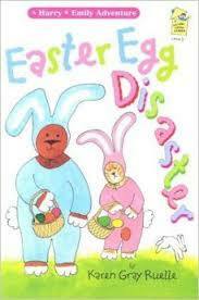 Easter Egg Disaster (A Harry & Emily Adventure) by Karen Gray Ruelle
