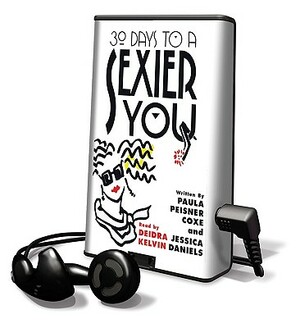 30 Days to a Sexier You by Paula Peisner Coxe, Jessica Daniels