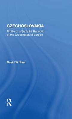 Czechoslovakia: Profile of a Socialist Republic at the Crossroads of Europe by David W. Paul