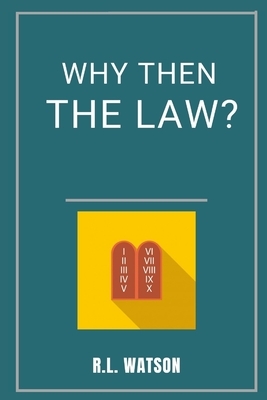Why then the Law? by Ryan Watson