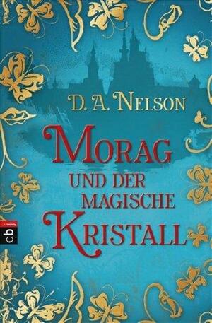 Morag und der magische Kristall by D.A. Nelson