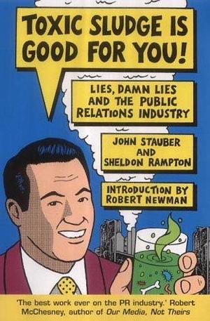 Toxic Sludge Is Good for You by Sheldon Rampton, Sheldon Ramton, Sheldon Ramton