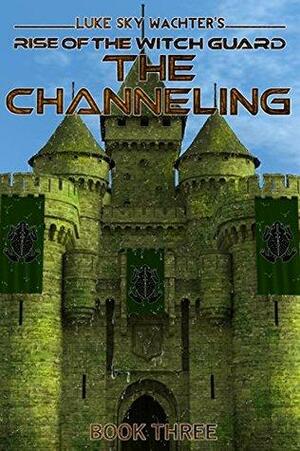 The Channeling by Luke Sky Wachter, Caleb Wachter