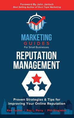 Reputation Management by Phil Singleton, Ray L. Perry, Ken Tucker