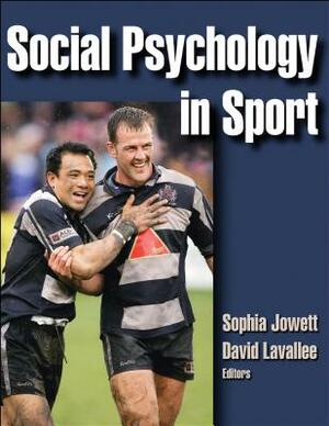 Social Psychology in Sport by Sophia Jowett, David Lavallee