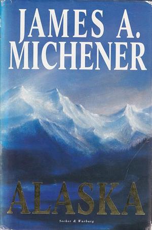 Alaska by James A. Michener