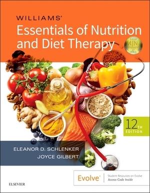 Williams' Essentials of Nutrition and Diet Therapy by Joyce Ann Gilbert, Eleanor Schlenker