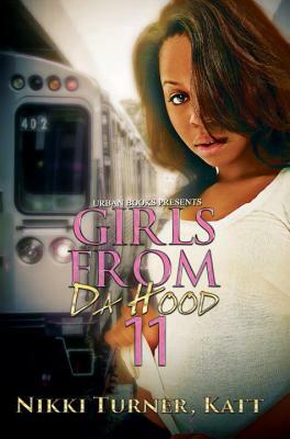 Girls from Da Hood 11 by Katt, Nikki Turner, Teeny