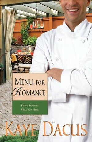 Menu for Romance by Kaye Dacus