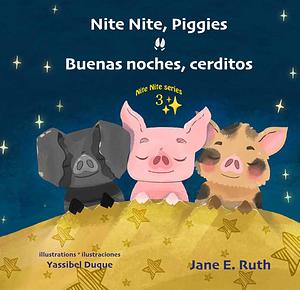 Nite Nite, Piggies: Buenas noches, cerditos by Jane E. Ruth