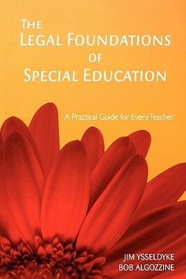 The Legal Foundations of Special Education: A Practical Guide for Every Teacher by Bob Algozzine, James E. Ysseldyke